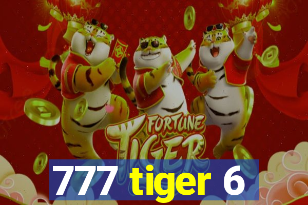 777 tiger 6